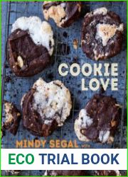 Cookie Love More Than 60 Recipes and Techniques for Turning the Ordinary into the Extraordinary