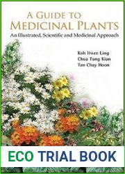 A Guide To Medicinal Plants An Illustrated, Scientific And Medicinal Approach