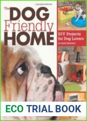 The Dog Friendly Home DIY Projects for Dog Lovers