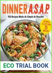 Dinner A.S.A.P. 150 Meals Made As Simple As Possible