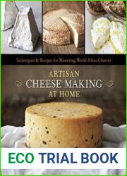 Artisan Cheese Making at Home Techniques & Recipes for Mastering World-Class Cheeses