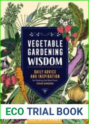 Vegetable Gardening Wisdom Daily Advice and Inspiration for Getting the Most from Your Garden