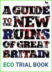 A Guide to the New Ruins of Great Britain