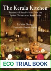 The Kerala Kitchen, Expanded Edition Recipes and Recollections from the Syrian Christians of South India