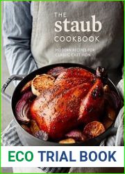 The Staub Cookbook Modern Recipes for Classic Cast Iron