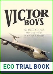 Victor Boys True Stories from Forty Memorable Years of the Last V Bomber