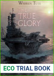 The True Glory The Story of the Royal Navy Over a Thousand Years