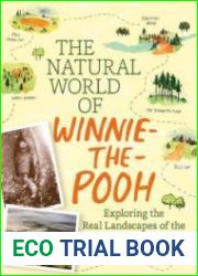 The Natural World of Winnie-the-Pooh Exploring the Real Landscapes of the Hundred Acre Wood