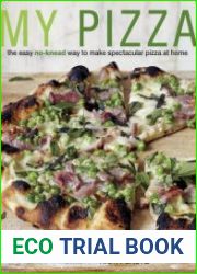My Pizza The Easy No-Knead Way to Make Spectacular Pizza at Home