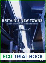 Britain|s New Towns Garden Cities to Sustainable Communities