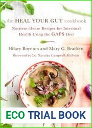 The Heal Your Gut Cookbook Nutrient-Dense Recipes for Intestinal Health Using the GAPS Diet