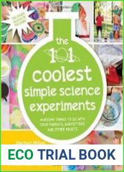 The 101 Coolest Simple Science Experiments
