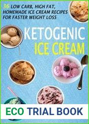 Ketogenic Ice Cream 36 Low Carb, High fat, Homemade Ice Cream Recipes For Faster Weight Loss
