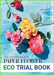 Exquisite Book of Paper Flower Transformations Playing with Size, Shape, and Color to Create Spectacular Paper Arrangements