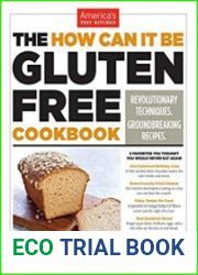 The How Can It Be Gluten Free Cookbook Revolutionary Techniques. Groundbreaking Recipes