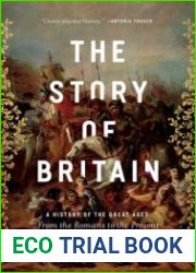 The Story of Britain A History of the Great Ages From the Romans to the Present