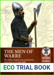 The Men of Warre The Clothes, Weapons and Accoutrements of the Scots at War from 1460-1600 (From Retinue to Regiment 1453-1618 №16)
