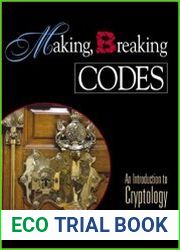 Making, Breaking Codes An Introduction to Cryptology