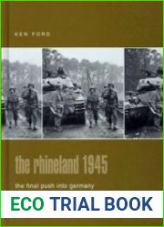 The Rhineland 1945 The Final Push Into Germany