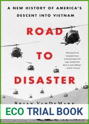 Road to Disaster A New History of America|s Descent Into Vietnam