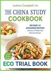The China Study Cookbook Revised and Expanded Edition with Over 175 Whole Food, Plant-Based Recipes