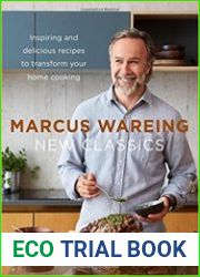 New Classics Inspiring and Delicious Recipes to Transform Your Home Cooking