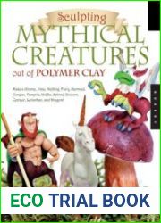Sculpting Mythical Creatures out of Polymer Clay Making a Gnome, Pixie, Halfling, Fairy, Mermaid, Gorgon Vampire, Griffin, Sphinx, Unicorn, Centaur, Leviathan, and Dragon!