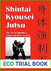 Shintai Kyousei Jutsu The Art of Effortless Opponent Body Control