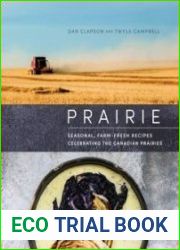Prairie Seasonal, Farm-Fresh Recipes Celebrating the Canadian Prairies