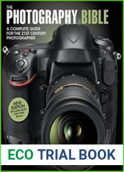 The Photography Bible A Complete Guide for the 21st Century Photographer, 3rd Edition
