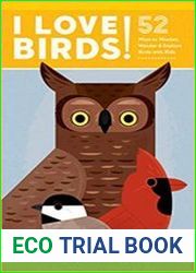 I Love Birds! 52 Ways to Wonder, Wander, and Explore Birds with Kids