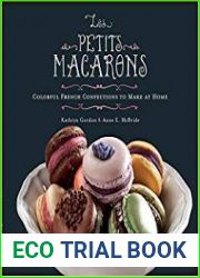 Les Petits Macarons Colorful French Confections to Make at Home