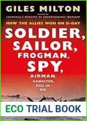 Soldier, Sailor, Frogman, Spy, Airman, Gangster, Kill or Die How the Allies Won on D-Day