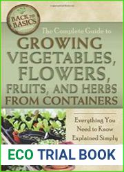 The Complete Guide to Growing Vegetables, Flowers, and Herbs from Containers