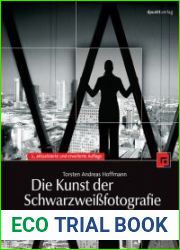 Die Kunst der Schwarzwei?fotografie. Eine Schule der Bildgestaltung im digitalen Zeitalter
