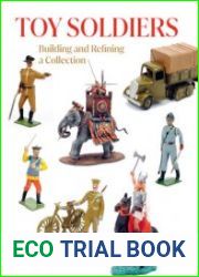 Toy Soldiers Building and Refining a Collection