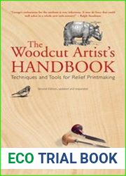 The Woodcut Artist|s Handbook Techniques and Tools for Relief Printmaking, 2nd Edition