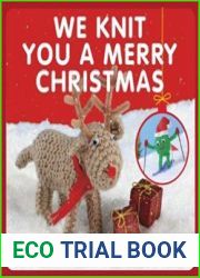 We Knit You a Merry Christmas 20 Patterns for Festive Handmade Gifts