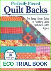 Perfectly Pieced Quilt Backs The Scrap-Smart Guide to Finishing Quilts with Two-Sided Appeal