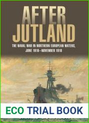 After Jutland The Naval War in Northern European Waters, June 1916-November 1918