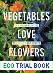 Vegetables Love Flowers Companion Planting for Beauty and Bounty