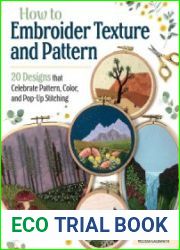 How to Embroider Texture and Pattern 20 Designs that Celebrate Pattern, Color, and Pop-Up Stitching