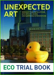 Unexpected art serendipitous installations, site-specific works, and surprising interventions