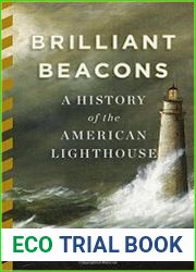 Brilliant Beacons A History of the American Lighthouse