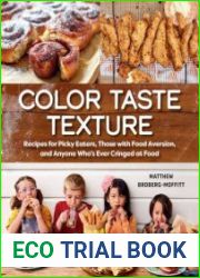Color Taste Texture Recipes for Picky Eaters, Those with Food Aversion, and Anyone Who|s Ever Cringed at Food