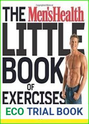 The Men|s Health Little Book of Exercises Four Weeks to a Leaner, Stronger, More Muscular You!