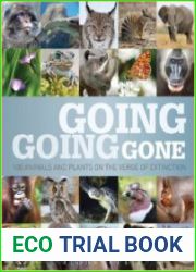 Going, Going, Gone 100 Animals and Plants on the Verge of Extinction