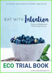 Eat With Intention Nourishing Food and Meditations for Mindful Eating