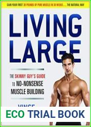 Living Large The Skinny Guy|s Guide to No-Nonsense Muscle Building