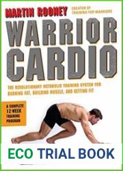 Warrior Cardio The Revolutionary Metabolic Training System for Burning Fat, Building Muscle, and Getting Fit